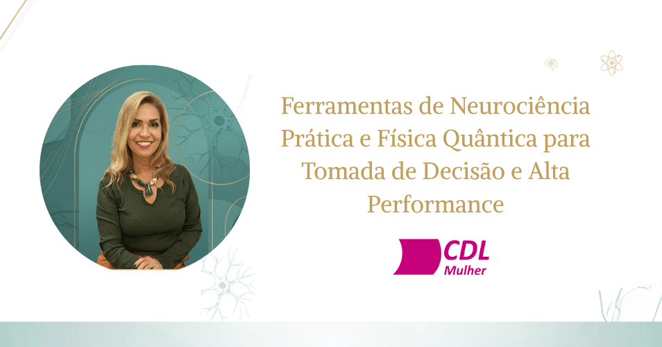 Ferramentas de Neurociência Prática e Fisicia Quântica para Tomada de Decisões